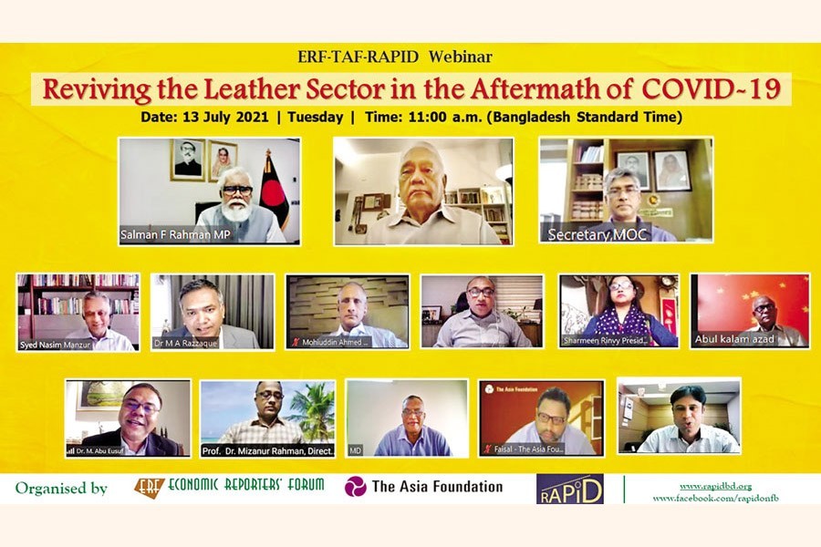 Prime Minister's Private Sector Industry and Investment Advisor Salman F Rahman, Apex Group Chairman Syed Manzur Elahi, Commerce Secretary Tapan Kanti Ghosh and other distinguished persons take part in a webinar on 'Reviving the Leather Sector in the Aftermath of Covid-19' jointly organised by the Economic Reporters Forum, The Asia Foundation and RAPID on Tuesday.